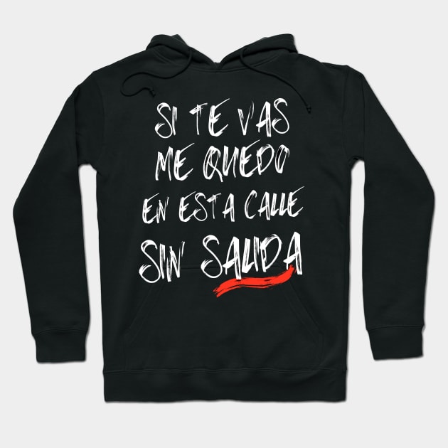 Songs in Spanish: If you go, lyrics by the Spanish group Extremoduro. Hoodie by Rebeldía Pura